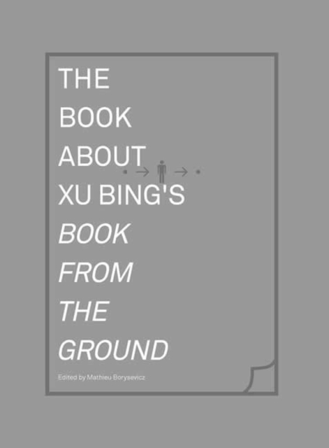 The Book about Xu Bing's Book from the Ground, Hardback Book