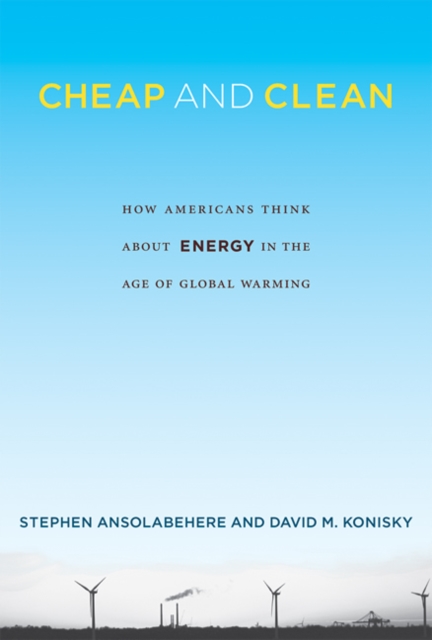 Cheap and Clean : How Americans Think about Energy in the Age of Global Warming, Hardback Book