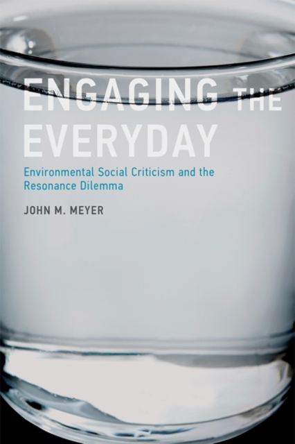 Engaging the Everyday : Environmental Social Criticism and the Resonance Dilemma, Hardback Book