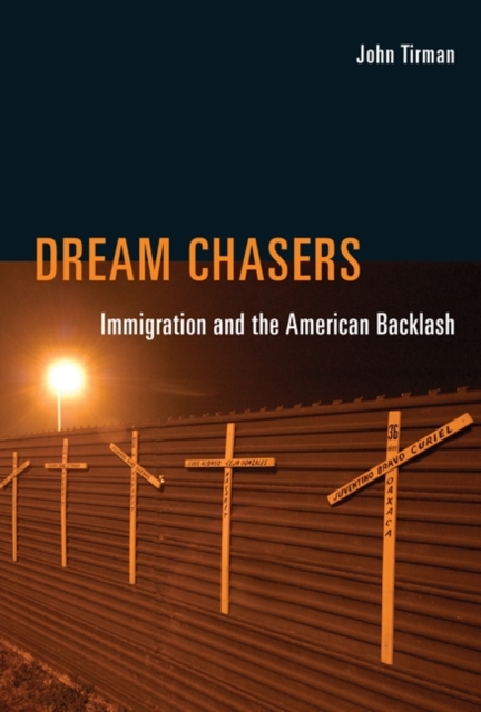 Dream Chasers : Immigration and the American Backlash, Hardback Book