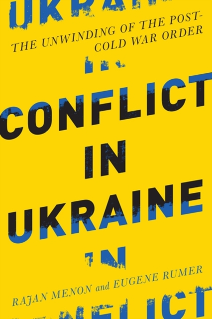 Conflict in Ukraine : The Unwinding of the Post--Cold War Order, Hardback Book