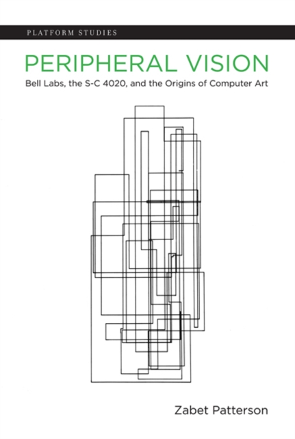 Peripheral Vision : Bell Labs, the S-C 4020, and the Origins of Computer Art, Hardback Book