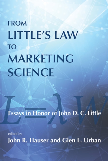 From Little's Law to Marketing Science : Essays in Honor of John D.C. Little, Hardback Book