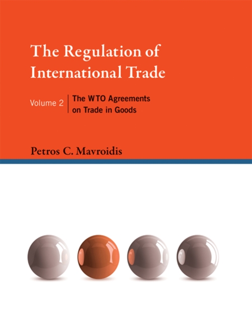 The Regulation of International Trade : The WTO Agreements on Trade in Goods Volume 2, Hardback Book