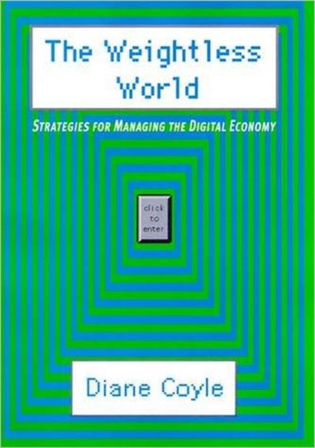 The Weightless World : Strategies for Managing the Digital Economy, Hardback Book