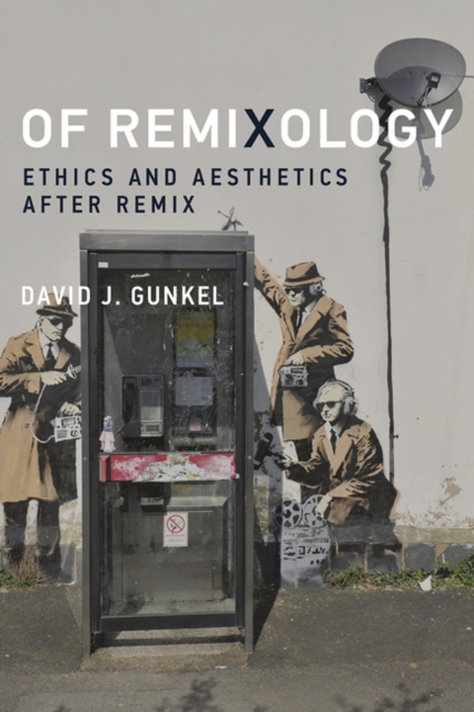 Of Remixology : Ethics and Aesthetics after Remix, Hardback Book