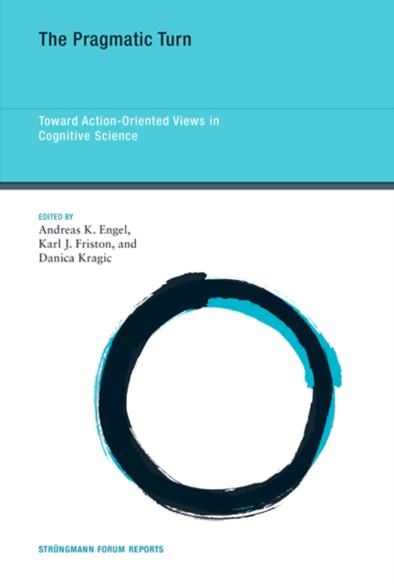 The Pragmatic Turn : Toward Action-Oriented Views in Cognitive Science Volume 18, Hardback Book