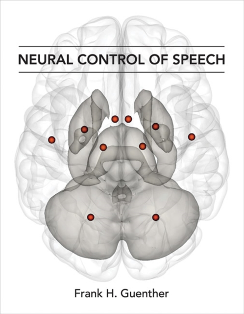 Neural Control of Speech, Hardback Book