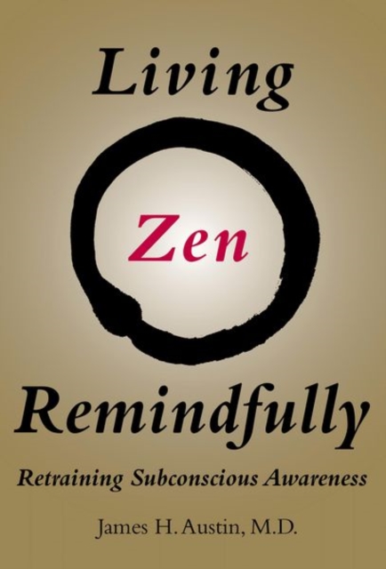 Living Zen Remindfully : Retraining Subconscious Awareness, Hardback Book