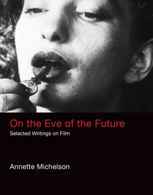 On the Eve of the Future : Selected Writings on Film, Hardback Book