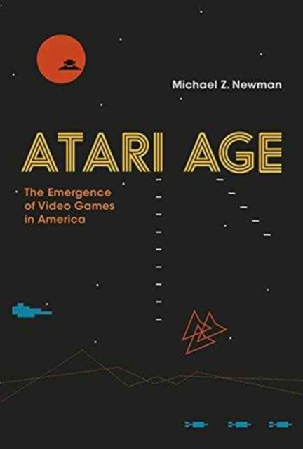 Atari Age : The Emergence of Video Games in America, Hardback Book