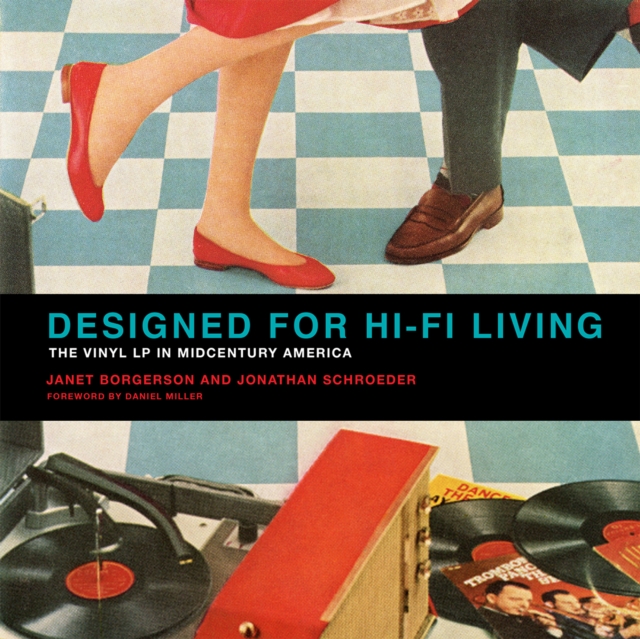 Designed for Hi-Fi Living : The Vinyl LP in Midcentury America, Hardback Book