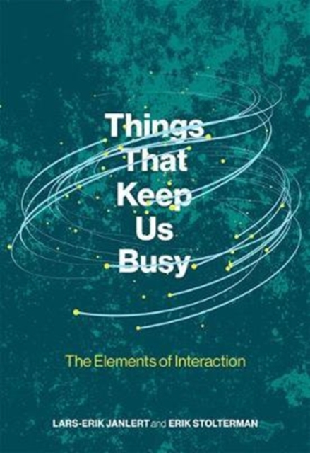 Things That Keep Us Busy : The Elements of Interaction, Hardback Book