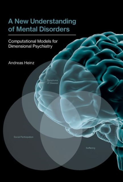 A New Understanding of Mental Disorders : Computational Models for Dimensional Psychiatry, Hardback Book