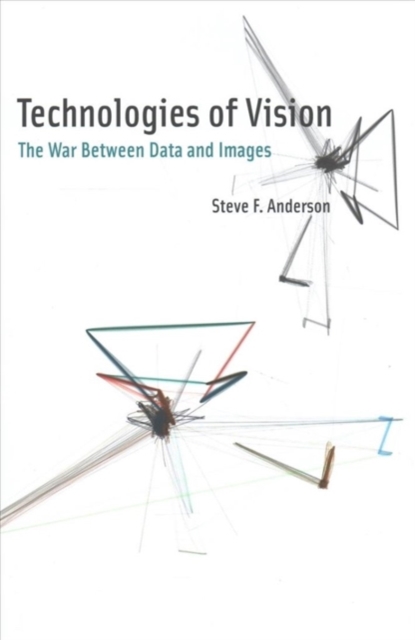 Technologies of Vision : The War Between Data and Images, Hardback Book