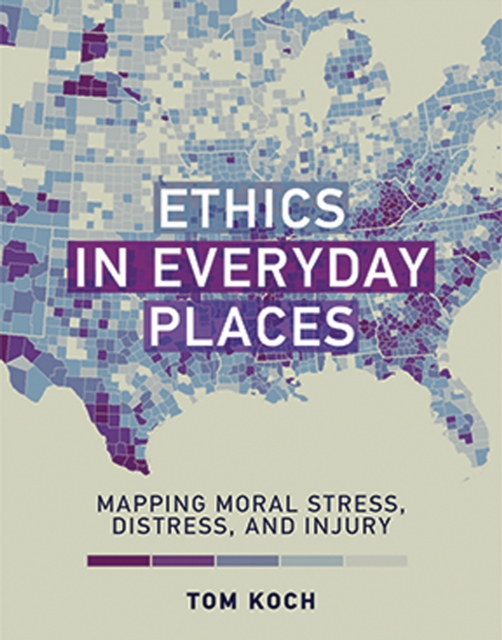 Ethics in Everyday Places : Mapping Moral Stress, Distress, and Injury, Hardback Book