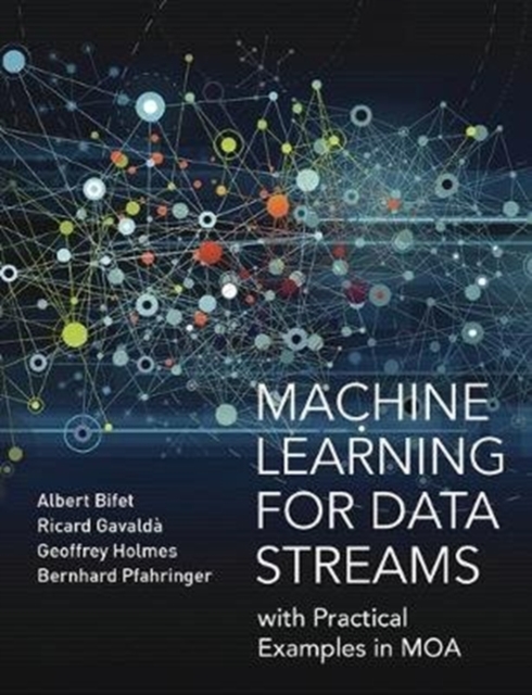 Machine Learning for Data Streams : with Practical Examples in MOA, Hardback Book