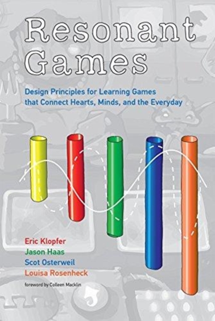 Resonant Games : Design Principles for Learning Games that Connect Hearts, Minds, and the Everyday, Hardback Book