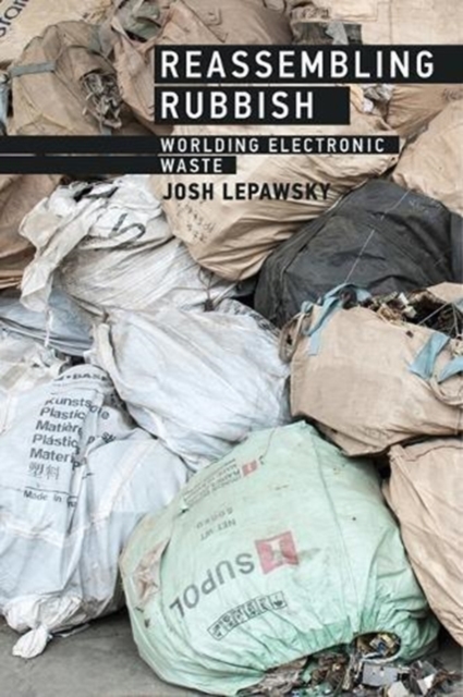 Reassembling Rubbish : Worlding Electronic Waste, Hardback Book
