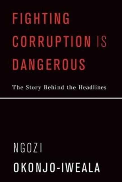 Fighting Corruption Is Dangerous : The Story Behind the Headlines, Hardback Book