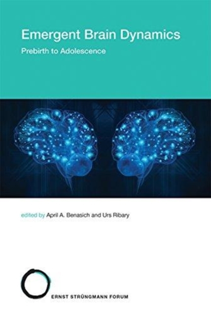Emergent Brain Dynamics : Prebirth to Adolescence Volume 25, Hardback Book