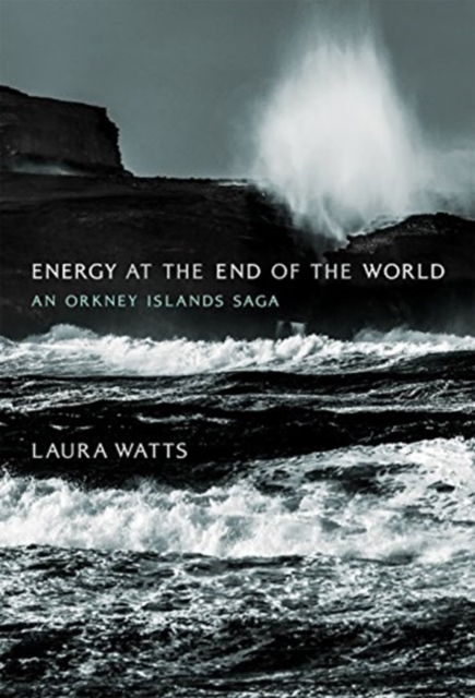 Energy at the End of the World : An Orkney Islands Saga, Hardback Book