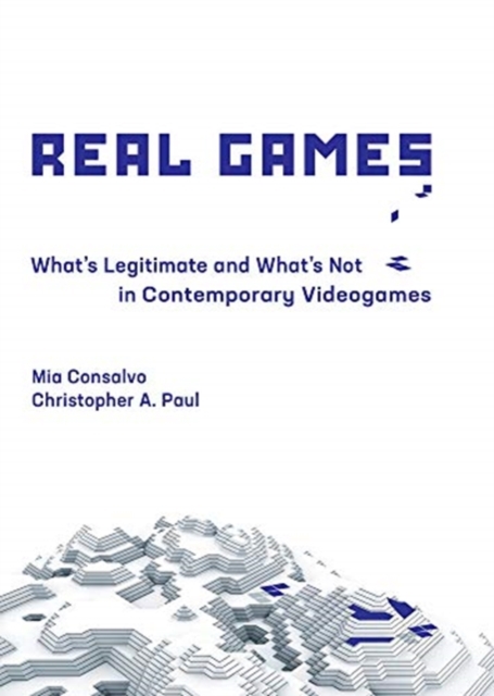 Real Games : What's Legitimate and What's Not in Contemporary Videogames, Hardback Book