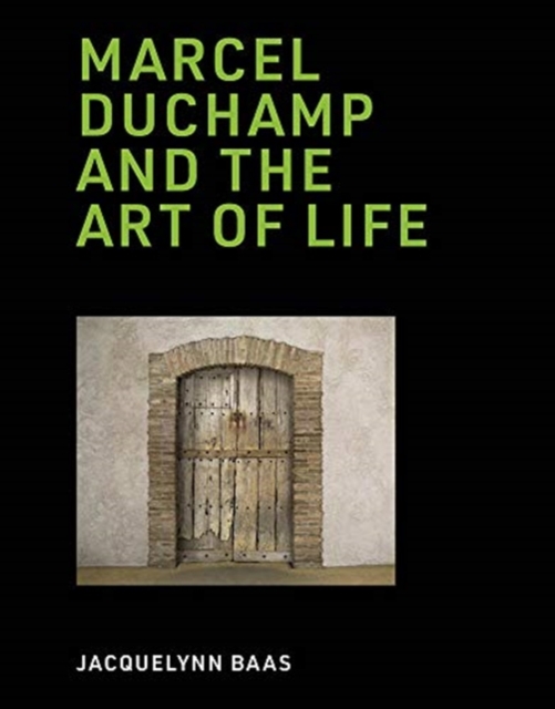 Marcel Duchamp and the Art of Life, Hardback Book