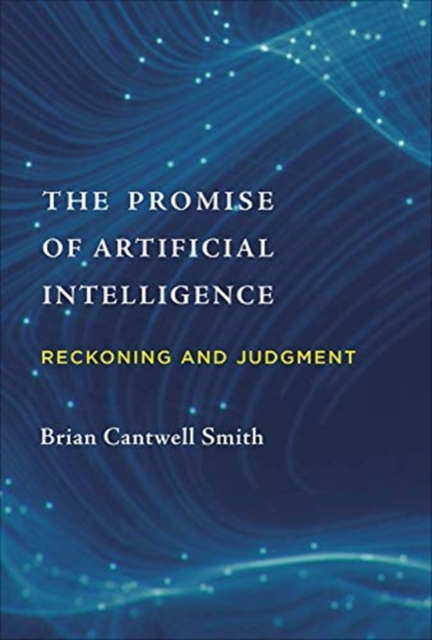 The Promise of Artificial Intelligence : Reckoning and Judgment, Hardback Book