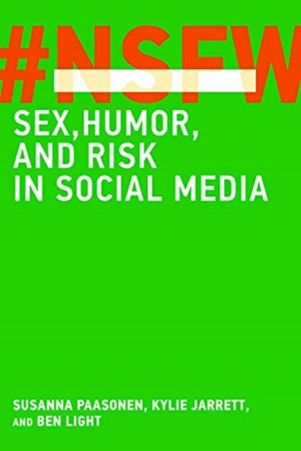 NSFW : Sex, Humor, and Risk in Social Media, Hardback Book