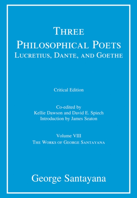 Three Philosophical Poets: Lucretius, Dante, and Goethe : Volume VIII Volume 8, Hardback Book