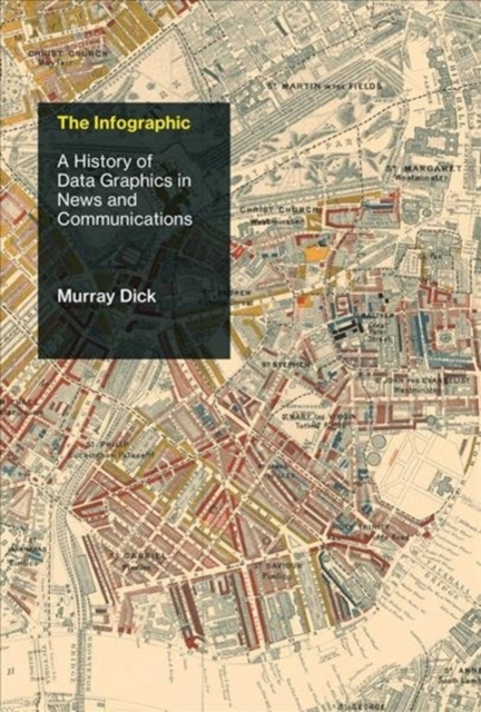 The Infographic : A History of Data Graphics in News and Communications, Hardback Book