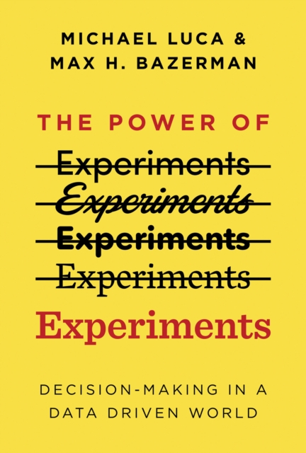 The Power of Experiments : Decision Making in a Data-Driven World, Hardback Book