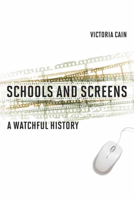 Schools and Screens : A Watchful History, Hardback Book