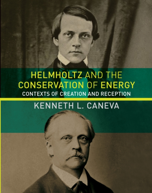 Helmholtz and the Conservation of Energy : Contexts of Creation and Reception, Hardback Book