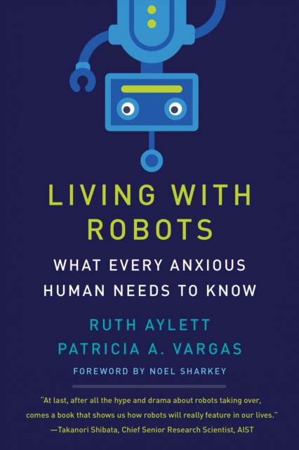 Living with Robots : What Every Anxious Human Needs to Know, Hardback Book