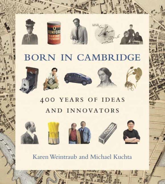 Born in Cambridge : 400 Years of Ideas and Innovators, Hardback Book