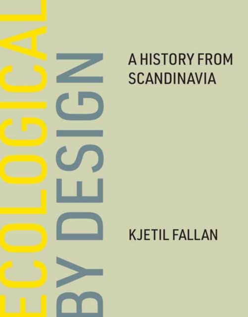 Ecological by Design : A History from Scandinavia, Hardback Book