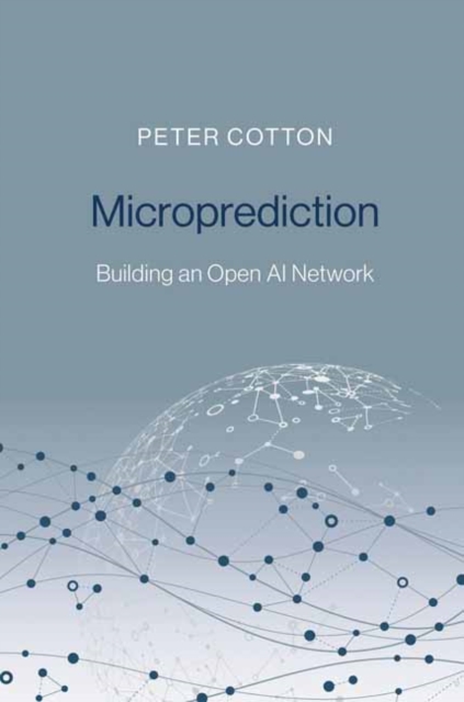 Microprediction : Building an Open AI Network, Hardback Book