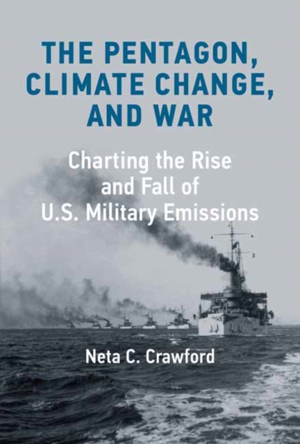 The Pentagon, Climate Change, and War : Charting the Rise and Fall of U.S. Military Emissions, Hardback Book