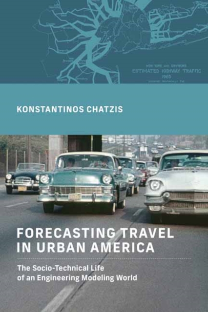 Forecasting Travel in Urban America : The Socio-Technical Life of an Engineering Modeling World, Paperback / softback Book