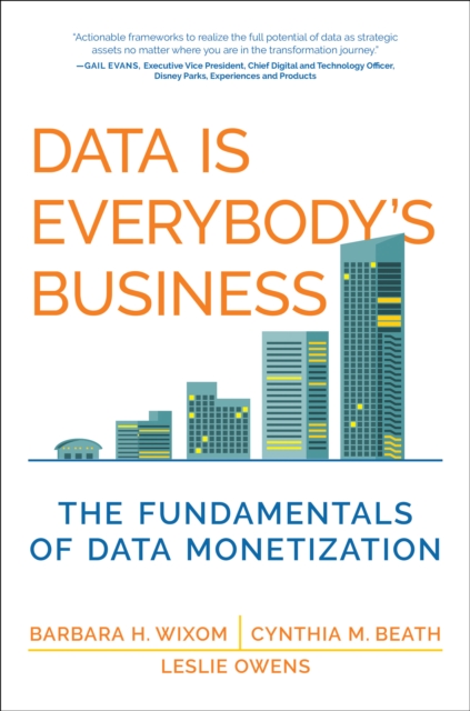 Data Is Everybody's Business : The Fundamentals of Data Monetization, Hardback Book