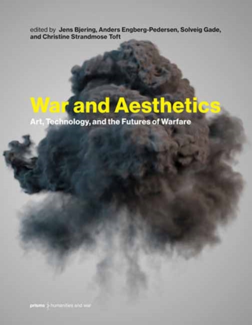 War and Aesthetics : Art, Technology, and the Futures of Warfare, Hardback Book