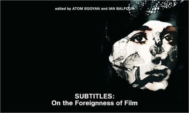 Subtitles : On the Foreignness of Film, Hardback Book