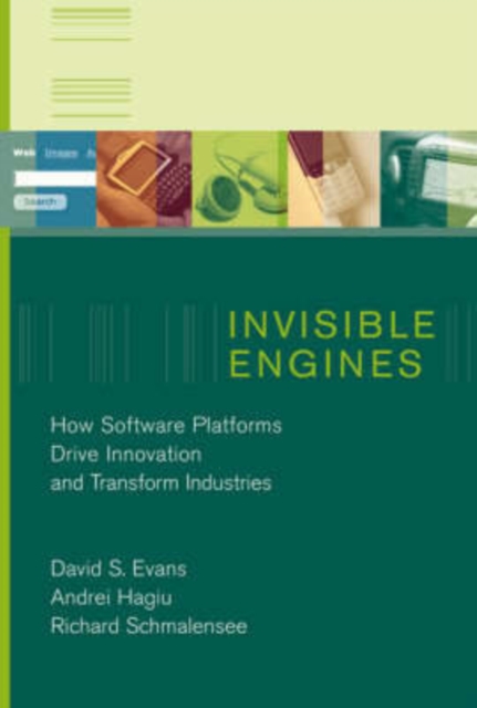 Invisible Engines : How Software Platforms Drive Innovation and Transform Industries, Hardback Book