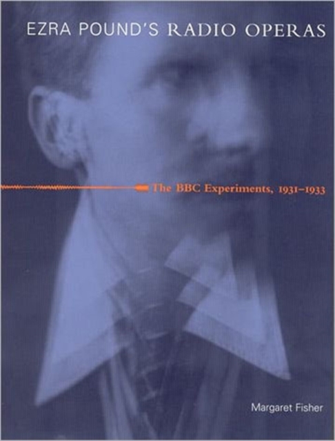 Ezra Pound's Radio Operas : The BBC Experiments, 1931-1933, Hardback Book