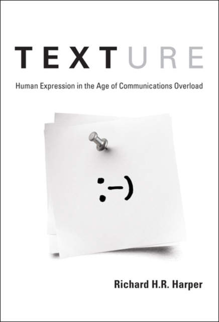 Texture : Human Expression in the Age of Communications Overload, Hardback Book