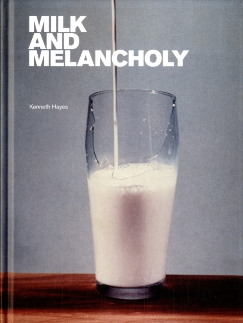 Milk and Melancholy, Hardback Book