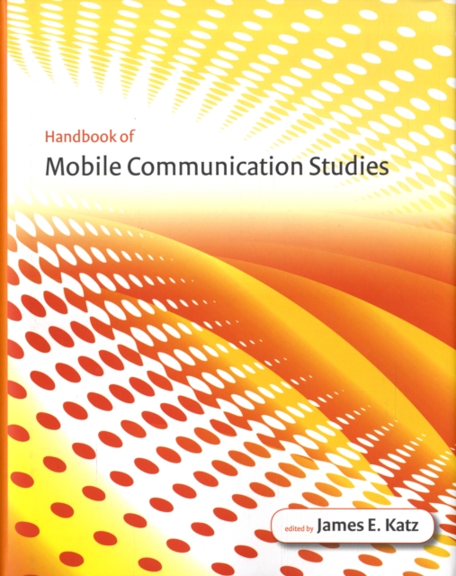Handbook of Mobile Communication Studies, Hardback Book