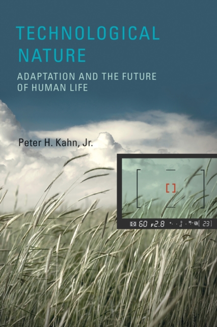 Technological Nature : Adaptation and the Future of Human Life, Hardback Book